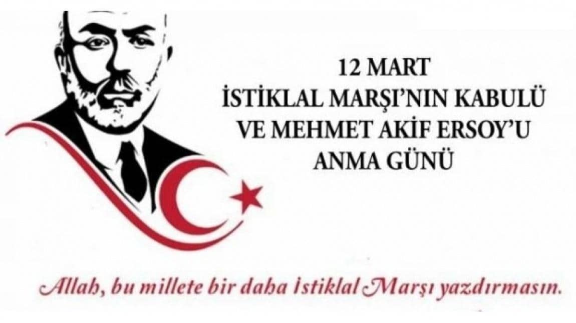 12 Mart İstiklal Marşının Kabulü ve Mehmet Akif ERSOY´u Anma Günü 